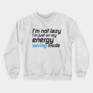 i am not lazy Crewneck Sweatshirt